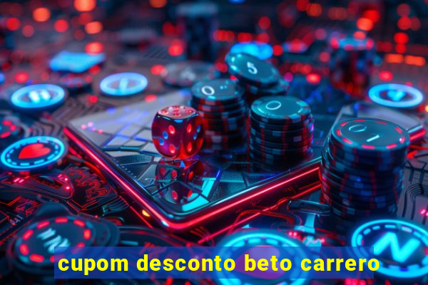 cupom desconto beto carrero